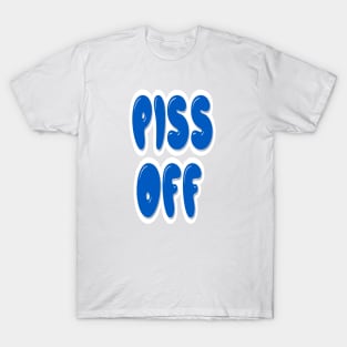 Piss off 2 T-Shirt